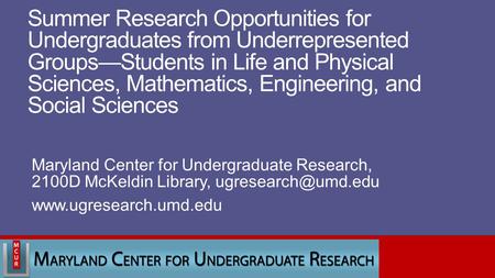 Summer Research Opportunities for Undergraduates from Underrepresented Groups—Students in Life and Physical Sciences, Mathematics, Engineering, and Social.