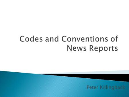 Peter Killingback.  Studio news readers have to carry out in depth research into each topic they’re covering on the broadcast so they have a comprehensive.