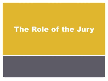 The Role of the Jury. Juries Fundamental to our justice system Fundamental to our justice system 12 people are chosen at random for a criminal trial 12.