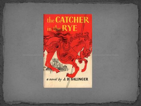 J.D. Salinger was born in 1919 in New York to an upper middle class family. He attended many prep schools before being sent to a military academy. After.