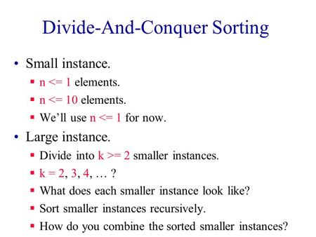 Divide-And-Conquer Sorting Small instance.  n 