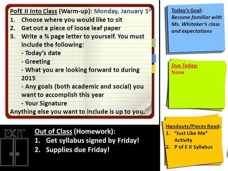 PofE II Into Class (Warm-up): Monday, January 5 th 1.Choose where you would like to sit 2.Get out a piece of loose leaf paper 3.Write a ¾ page letter to.
