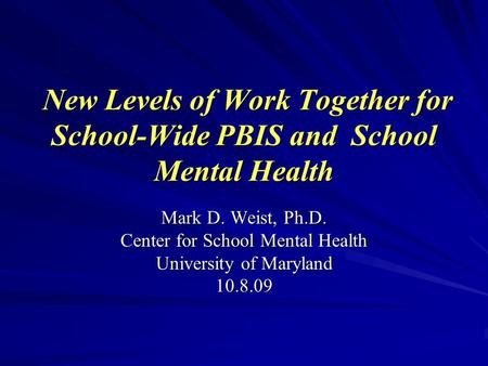 New Levels of Work Together for School-Wide PBIS and School Mental Health New Levels of Work Together for School-Wide PBIS and School Mental Health Mark.