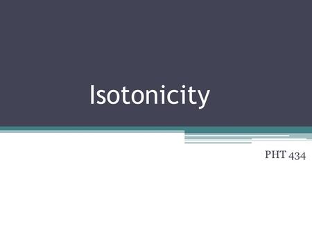 Isotonicity PHT 434. osmosis Osmosis is the diffusion of solvent through a semi- permeable membrane. ▫Water always flows from lower solute concentration.