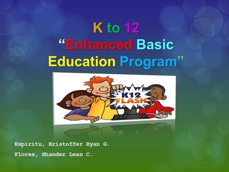 K to 12 “Enhanced Basic Education Program”