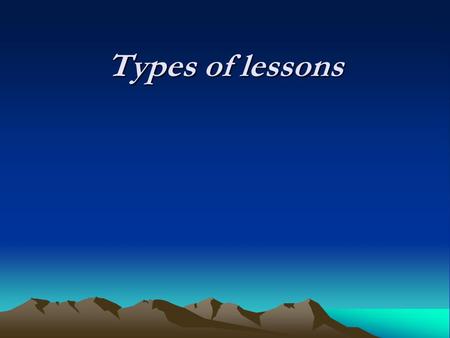 Types of lessons. 1. Sunday School Types of lessons 1.Sunday School Purpose: Bible History.