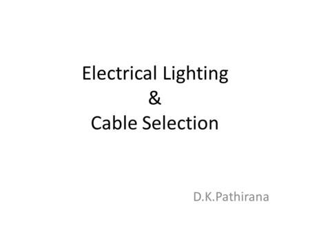 Electrical Lighting & Cable Selection D.K.Pathirana.