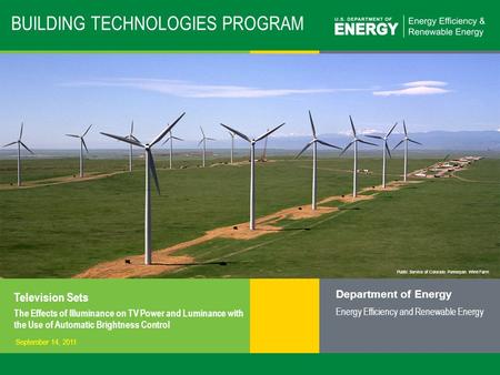 1 | Building Technologies Programeere.energy.gov Public Service of Colorado Ponnequin Wind Farm BUILDING TECHNOLOGIES PROGRAM Television Sets The Effects.