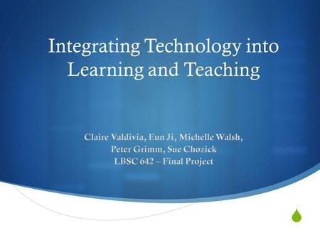  Integrating Technology into Learning and Teaching.