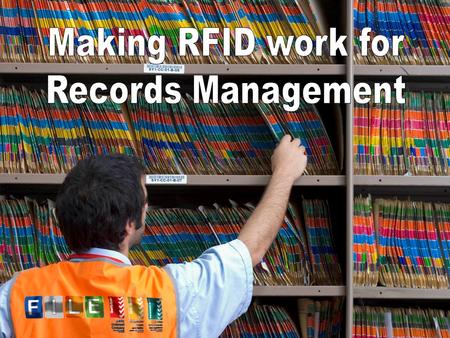 Agenda About FILE Pty Limited. What is RFID? RFID in Records Management. Demonstration of RFID Technologies.. Questions.