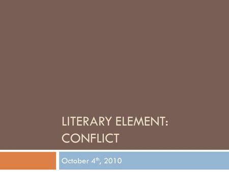 LITERARY ELEMENT: CONFLICT