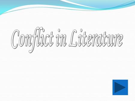By the end of this lesson, you will be able to: identify CONFLICT as it appears in literature. distinguish between Internal and External CONFLICT place.