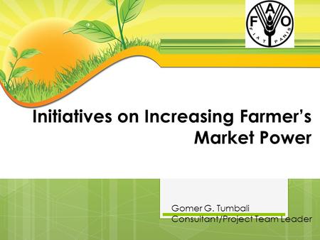 Initiatives on Increasing Farmer’s Market Power Gomer G. Tumbali Consultant/Project Team Leader.