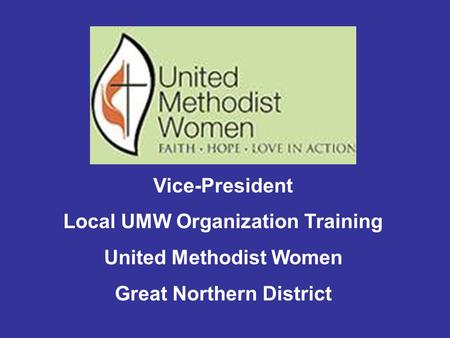 Vice-President Local UMW Organization Training United Methodist Women Great Northern District.