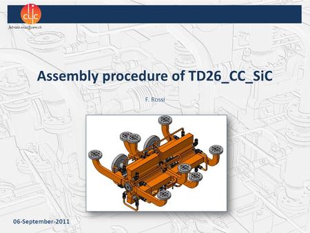 1 TD26_CC_SiC 06-September-2011 Assembly procedure of TD26_CC_SiC F. Rossi.