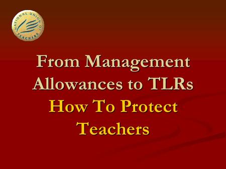 From Management Allowances to TLRs How To Protect Teachers.