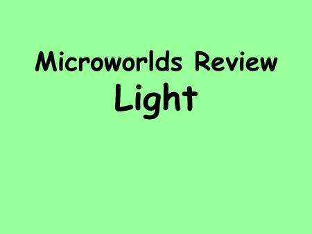 Microworlds Review Light. Concave Lens Concave lens make object appear to be smaller.