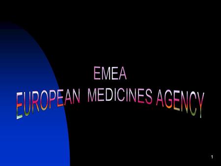 1. 2 List of content  EMEA STRUCTURE  EMEA MISSION STATEMENT  EMEA COMMITTEE  MANAGEMENT BOARD  COMMITTEE FOR MEDICINAL PRODUCTS FOR HUMAN USE (CHMP)