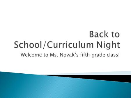 Welcome to Ms. Novak’s fifth grade class!.  Daily Schedule  Math concepts  Language Arts  Social Studies  Science  Management system  Homework.