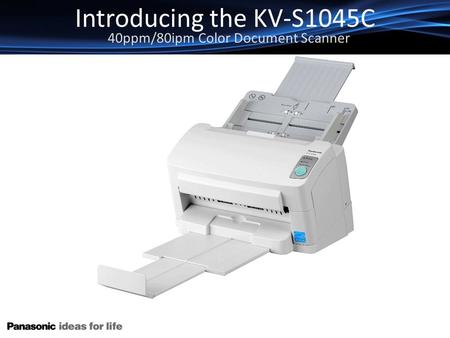 Introducing the KV-S1045C 40ppm/80ipm Color Document Scanner.