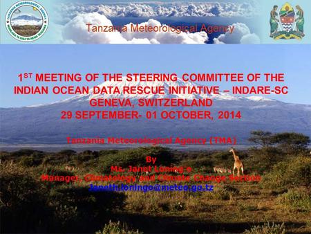 1 ST MEETING OF THE STEERING COMMITTEE OF THE INDIAN OCEAN DATA RESCUE INITIATIVE – INDARE-SC GENEVA, SWITZERLAND 29 SEPTEMBER- 01 OCTOBER, 2014 Tanzania.