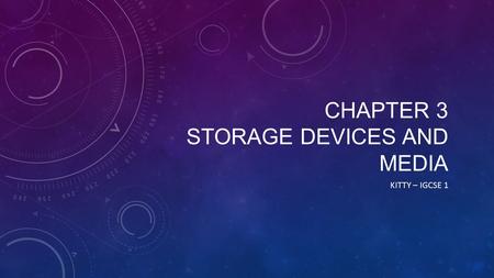 Chapter 3 STORAGE DEVICES AND MEDIA