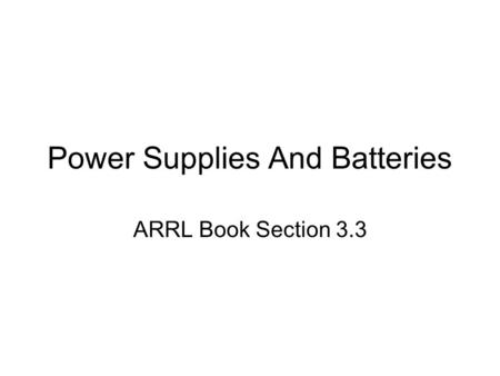 Power Supplies And Batteries ARRL Book Section 3.3.