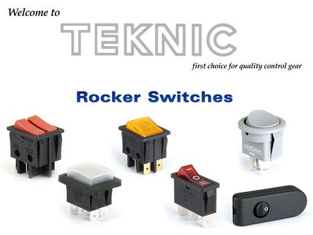 Rocker Switches  Available in illuminated, Non-illuminated and Central illuminated version  Suitable for switching resistive and inductive load  Wide.