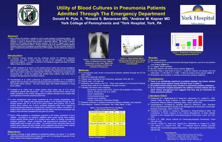 Utility of Blood Cultures in Pneumonia Patients Admitted Through The Emergency Department Donald N. Pyle, II, *Ronald S. Benenson MD, *Andrew M. Kepner.