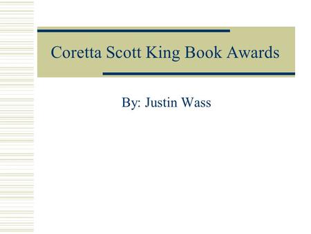Coretta Scott King Book Awards By: Justin Wass. Who is the CSK named after?  The CSK award is named after Coretta Scott King, the wife of Martin Luther.