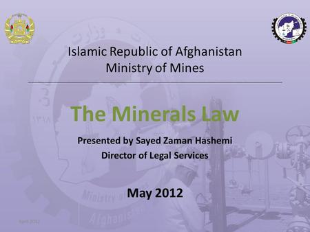 Islamic Republic of Afghanistan Ministry of Mines ____________________________________________________________________________________ The Minerals Law.