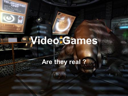 Video Games Are they real ?. Video Games 1/ The beginning. 2/ Different styles. 3/ Can I create one ? 4/ The players.