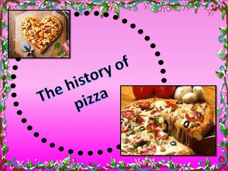 The earliest form of pizza was invented when soldiers needed food to take with them on long marches.They baked a kind of bread flat on their shields and.