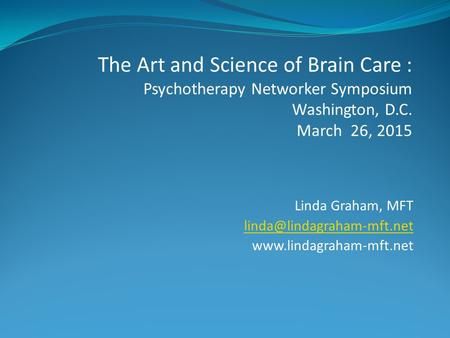 The Art and Science of Brain Care : Psychotherapy Networker Symposium