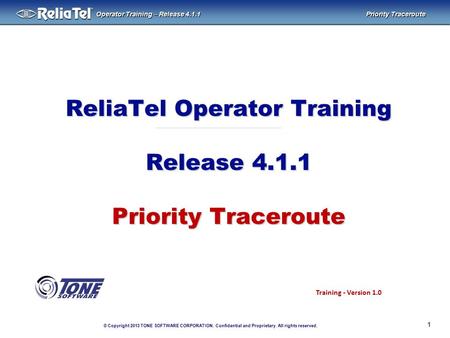 © Copyright 2013 TONE SOFTWARE CORPORATION. Confidential and Proprietary. All rights reserved. ® Operator Training – Release 4.1.1 Priority Traceroute.