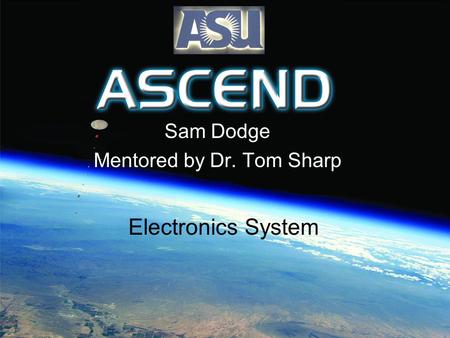 Sam Dodge Mentored by Dr. Tom Sharp Electronics System.
