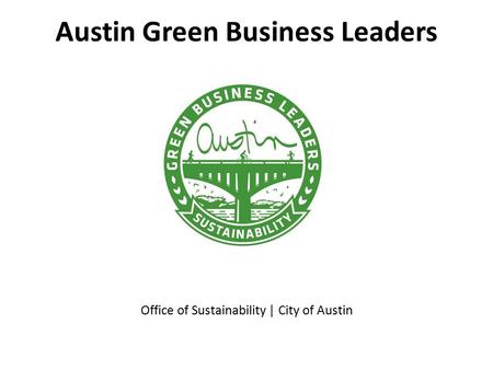 Austin Green Business Leaders Office of Sustainability | City of Austin.