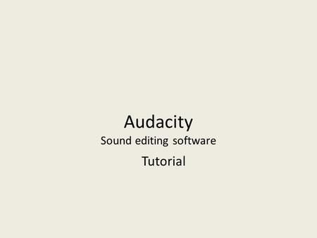 Audacity Sound editing software Tutorial. Before you begin you will need: 1. Computer running XP, Vista, or Windows 7 * 2. Microphone or laptop with built.
