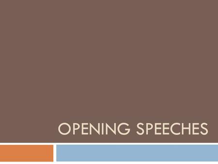 OPENING SPEECHES. Opening Speech: what is it?  Beginning of formal debate (Speaker’s List)  A summary of your position paper!  Your country’s basic.