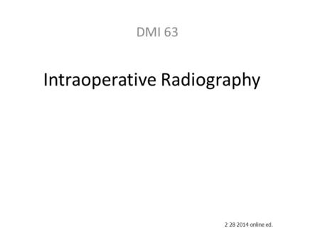 Intraoperative Radiography DMI 63 2 28 2014 online ed.