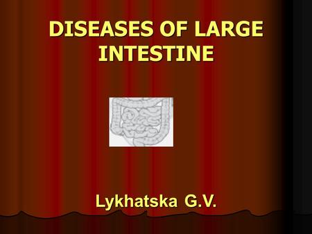 DISEASES OF LARGE INTESTINE