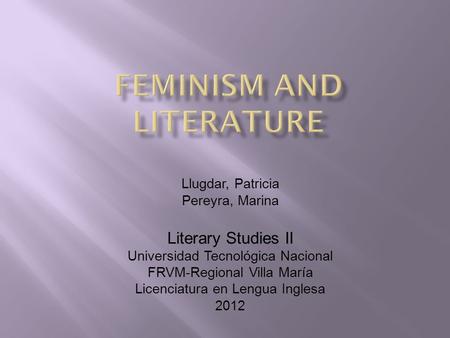 Llugdar, Patricia Pereyra, Marina Literary Studies II Universidad Tecnológica Nacional FRVM-Regional Villa María Licenciatura en Lengua Inglesa 2012.