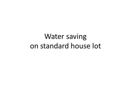 Water saving on standard house lot. Original Photo.