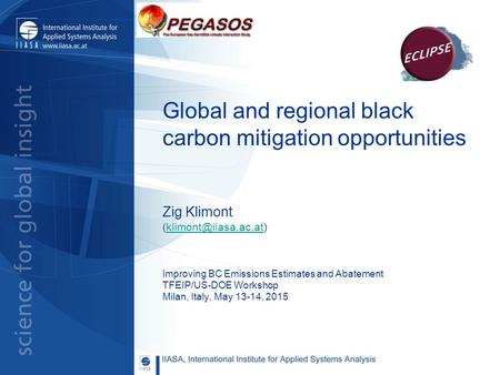 Global and regional black carbon mitigation opportunities Zig Klimont Improving BC Emissions Estimates and Abatement.