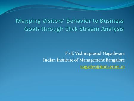 Prof. Vishnuprasad Nagadevara Indian Institute of Management Bangalore