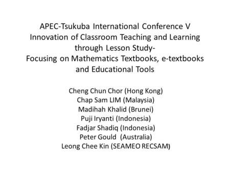 APEC-Tsukuba International Conference V Innovation of Classroom Teaching and Learning through Lesson Study- Focusing on Mathematics Textbooks, e-textbooks.