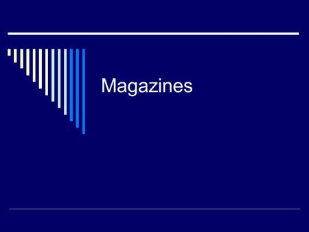 Magazines. Characteristics of early magazines  Magazines filled gap btwn books/ newspapers  Mix of entertainment, culture, and commentary  Middle ground.