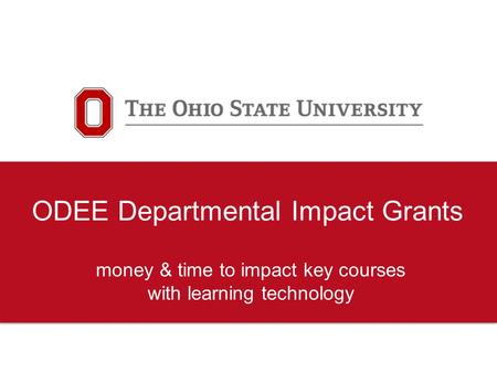 ODEE Departmental Impact Grants money & time to impact key courses with learning technology.