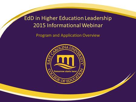 EdD in Higher Education Leadership 2015 Informational Webinar Program and Application Overview.
