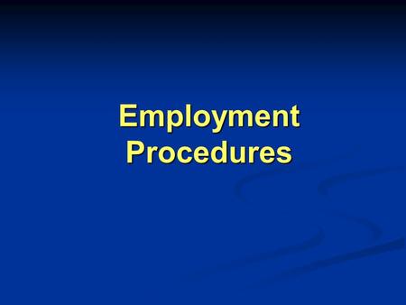 Employment Procedures. By D/ Ahlam EL-Shaer Lecture of Nursing Administration Faculty of Nursing – Mansoura University.